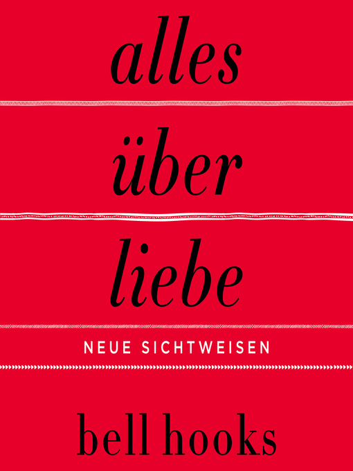 Title details for Alles über Liebe – Neue Sichtweisen (ungekürzt) by bell hooks - Available